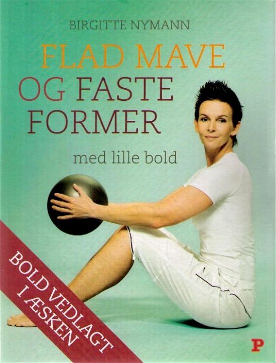 Cover for Birgitte Nymann · Flad mave og faste former med lille bold (Hæftet bog) [1. udgave] (2008)