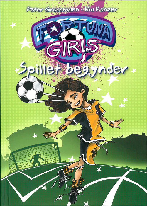 Fortuna Girls: Fortuna Girls (1): Spillet begynder - Peter Grossmann og Nia Künzer - Bøger - Flachs - 9788762730038 - 8. august 2018