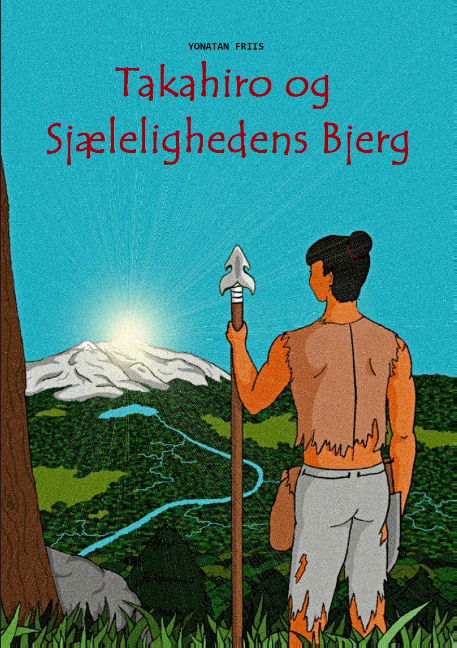 Cover for Yonatan Friis; Yonatan Friis; Yonatan Friis · Takahiro og Sjælelighedens Bjerg (Paperback Book) [1st edition] [Paperback] (2013)