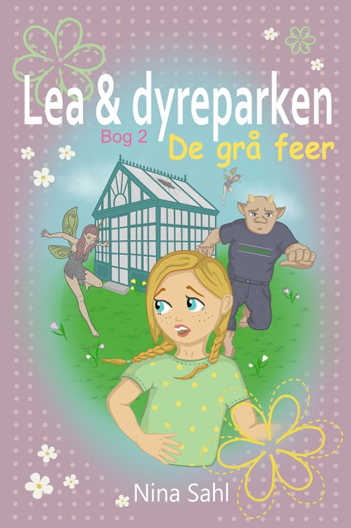 Lea og dyreparken – bog 2  DE GRÅ FEER - Nina Sahl - Livres - Auctoris - 9788794267038 - 10 mai 2023