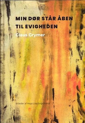 Cover for Claus Grymer · Min dør står åben til evigheden (Innbunden bok) [1. utgave] (2023)