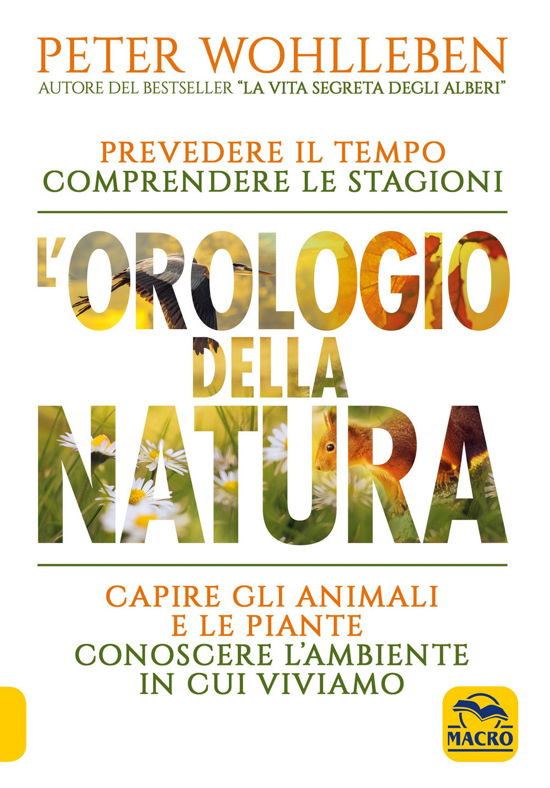 Cover for Peter Wohlleben · L' Orologio Della Natura. Prevedere Il Tempo Comprendere Le Stagioni Capire Gli Animali E Le Piante Conoscere L'ambiente In Cui Vivi (Bog)