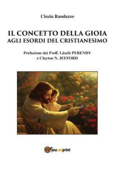 Cover for Cinzia Randazzo · Il Concetto Della Gioia Agli Esordi del Cristianesimo (Paperback Book) [Abridged edition] (2015)