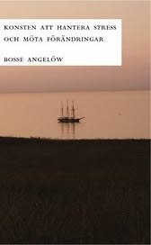 Cover for Bosse Angelöw · Konsten att hantera stress och möta förändringar (Paperback Book) (2005)