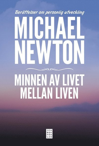 Cover for Michael Newton · Minnen av livet mellan liven : berättelser om personlig utveckling (Gebundesens Buch) (2013)