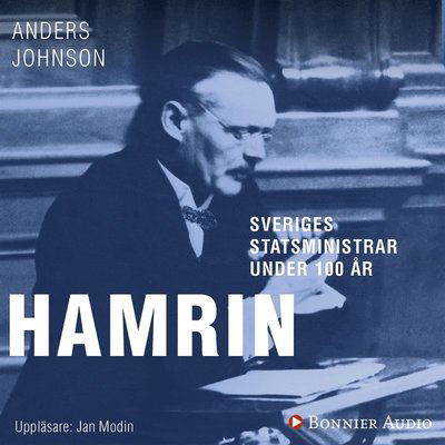 Sveriges statsministrar under 100 år: Sveriges statsministrar under 100 år : Felix Hamrin - Anders Johnson - Audio Book - Bonnier Audio - 9789176518038 - June 27, 2018