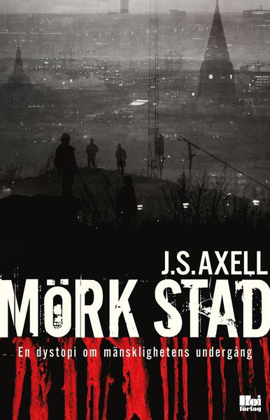 Cover for J. S. Axell · Mörk stad : en dystopi om mänsklighetens undergång (Paperback Book) (2019)