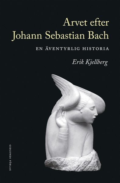 Cover for Erik Kjellberg · Arvet efter Johann Sebastian Bach (Gebundesens Buch) (2019)