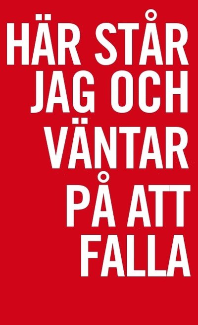 Cover for SWK Leandoer · Här står jag och väntar på att falla : hemlösa dikter (Paperback Book) (2008)