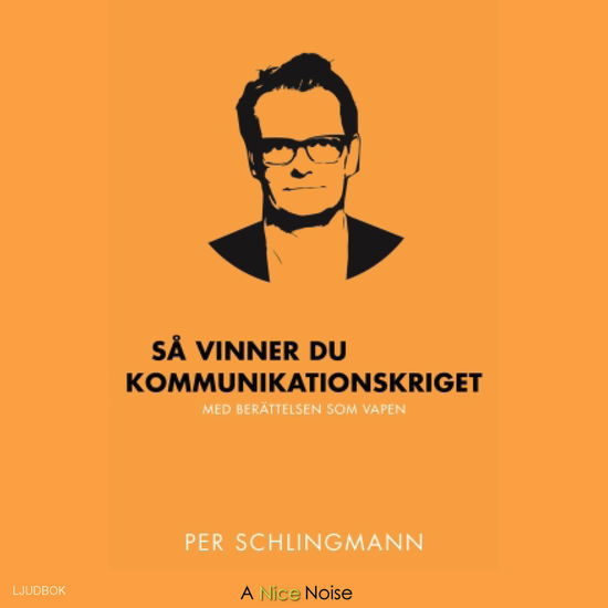 Cover for Per Schlingmann · Så vinner du kommunikationskriget : med berättelsen som vapen (Audiobook (CD)) (2015)