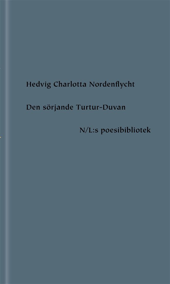 Cover for Hedvig Charlotta Nordenflycht · N/L:s poesibibliotek: Den sörjande Turtur-Duvan (Bound Book) (2020)