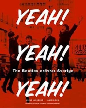 Cover for Börje Lundberg · Yeah! Yeah! Yeah! : The Beatles erövrar Sverige (Innbunden bok) (2003)