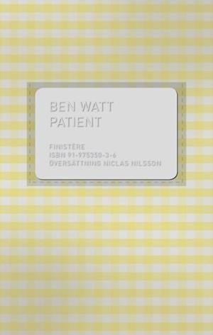 Patient : den sanna berättelsen om en ovanlig sjukdom - Ben Watt - Bøger - Modernista - 9789197535038 - 2007