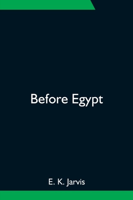 Cover for E K Jarvis · Before Egypt (Paperback Book) (2021)