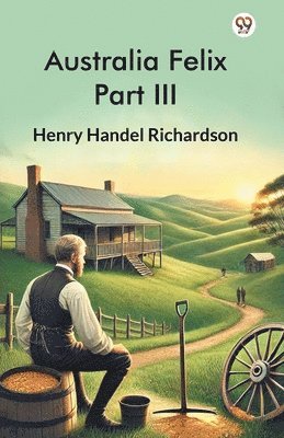 Cover for Henry Handel Richardson · Australia Felix Part III (Edition1) (Paperback Book) (2025)