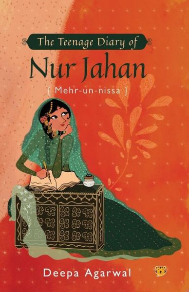 Cover for Deepa Agarwal · The Teenage Diary of Nur Jahan {mehr-Un-Nissa} (Paperback Book) (2019)