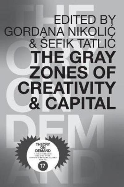 Cover for Sefik Tatlic · The Gray Zones of Creativity and Capital (Paperback Book) (2015)