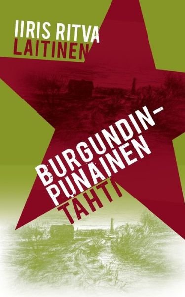 Cover for Iiris Ritva Laitinen · Burgundinpunainen tahti: Eraanlainen matkakertomus (Paperback Book) (2018)