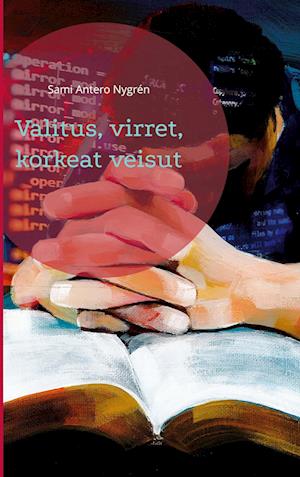 Cover for Sami Antero Nygrén · Valitus, virret, korkeat veisut (Hardcover Book) (2022)