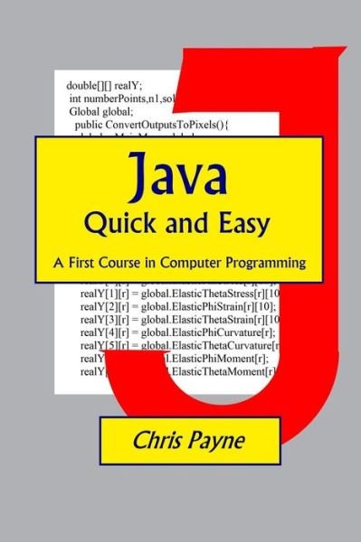 Cover for Chris Payne · Java Quick and Easy: a First Course in Computer Programming (Pocketbok) (2015)