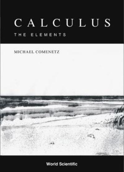 Cover for Comenetz, Michael (St John's College, Usa) · Calculus: The Elements (Hardcover Book) (2002)