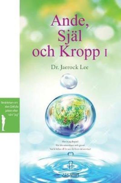 Cover for Dr Jaerock Lee · Ande, Sjal och Kropp I: Spirit, Soul and Body &amp;#8544; (Swedish) (Paperback Bog) (2018)