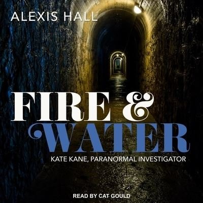 Cover for Alexis Hall · Fire &amp; Water (CD) (2020)