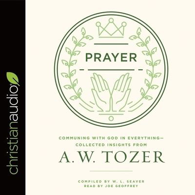 Prayer - A W Tozer - Muzyka - Christianaudio - 9798200486038 - 2017