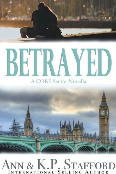 Cover for Ann Stafford · Betrayed (A CORE Sector Novel Book 1) - A Core Sector Novel (Paperback Book) (2021)