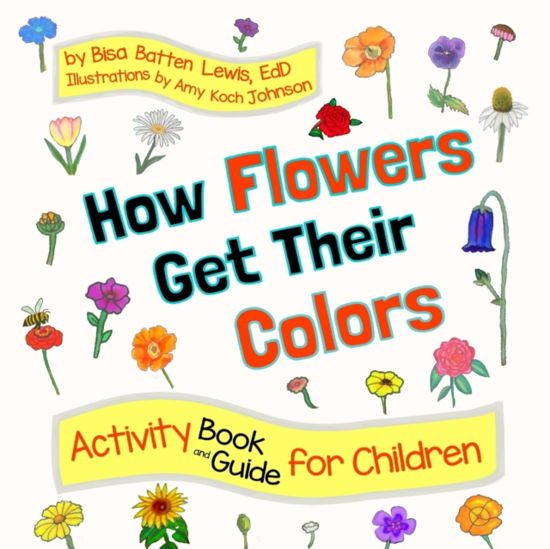 Cover for Bisa Batten Lewis · How Flowers Get Their Colors: Activity Book and Guide for Children (Paperback Book) (2022)