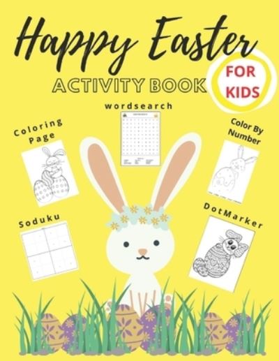 Cover for Magda Publishing · Happy Easter Activity Book: Easter Coloring Book for Kids, Coloring Page, Word Search, Color by Number, Sudoku, Dot-Marker, Bunny Book, (Paperback Book) (2022)