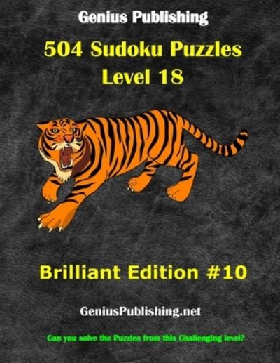 Cover for Genius Publishing · 504 Sudoku Puzzles Difficulty Level 18 Brilliant #10: Can you solve the puzzles from this challenging level - Genius Publishing - Level 18 Sudoku Puzzles - Brilliant (Paperback Book) (2021)