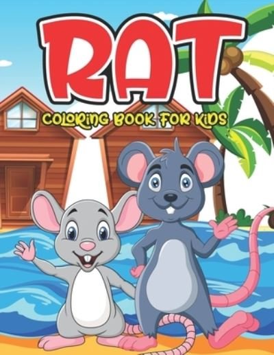 Cover for Ra Linda Km Summers Publication · Rat Coloring Book For Kids: A Children Animal Activity Rat Coloring Book With Fun And Easy Stress Relaxation Jungle Color Pages For Toddlers, Preschoolers &amp; Kindergarten (Pocketbok) (2021)