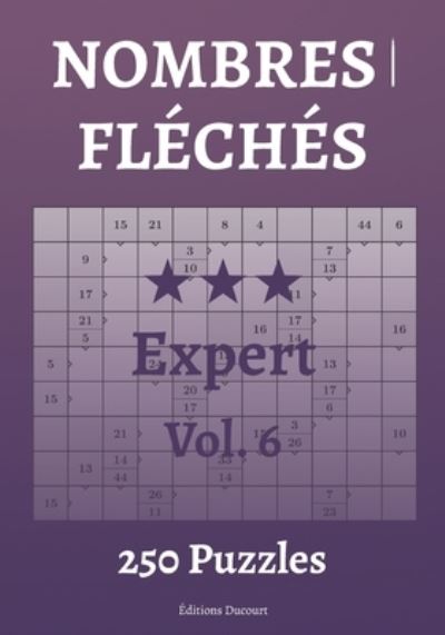 Nombres fleches Expert Vol.6 - Editions Ducourt - Bøker - Independently Published - 9798547961038 - 1. august 2021