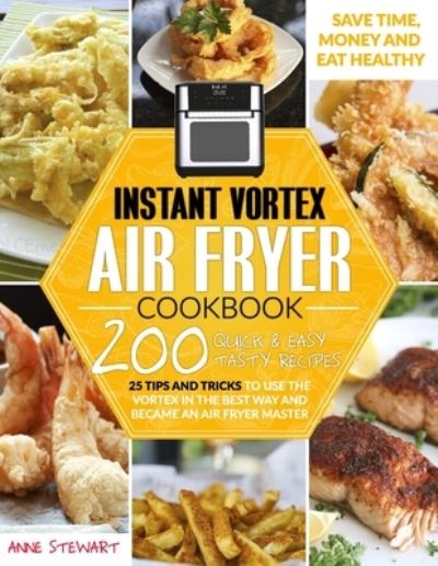 Cover for Anne Stewart · Instant Vortex Air Fryer Cookbook (Paperback Book) (2020)