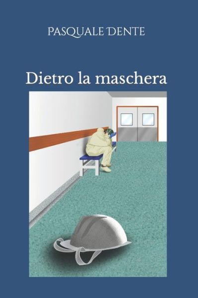 Cover for Pasquale Dente · Dietro la maschera (Paperback Book) (2020)