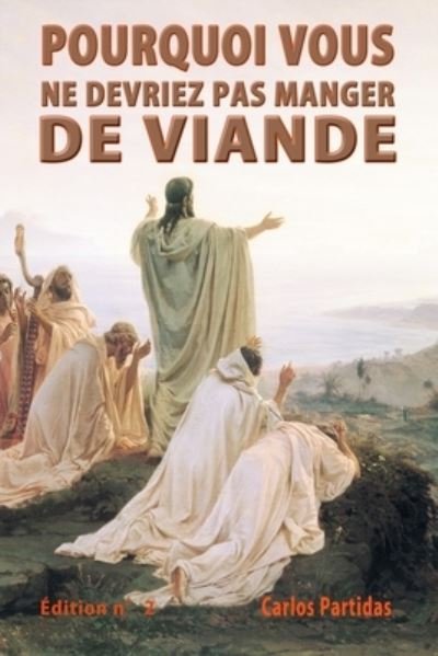 Cover for Carlos L Partidas · Pourquoi Vous Ne Devriez Pas Manger de Viande (Pocketbok) (2020)