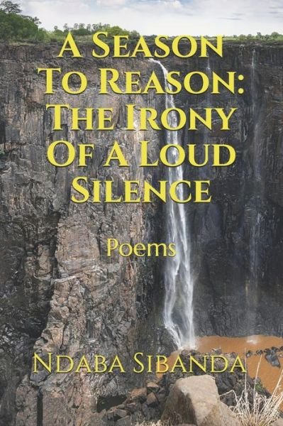 Cover for Ndaba Sibanda · A Season To Reason: The Irony Of A Loud Silence: Poems (Pocketbok) (2020)