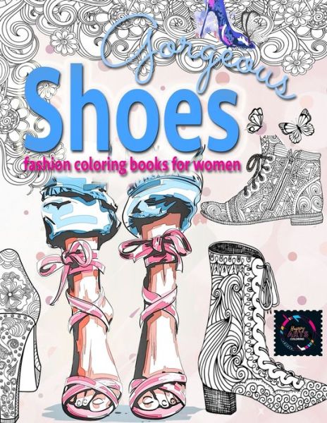 Cover for Happy Arts Coloring · Gorgeous Shoes fashion coloring books for women (Paperback Book) (2020)