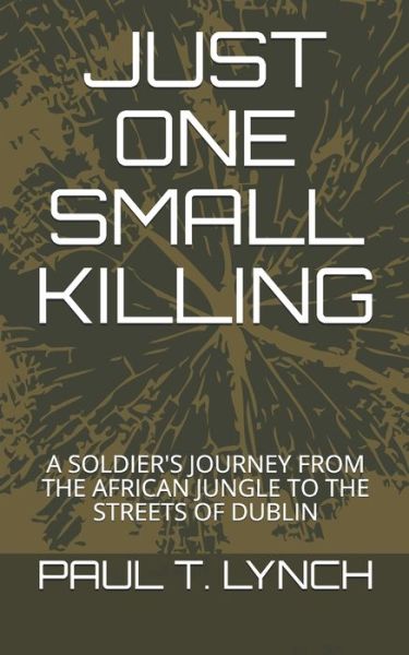 Cover for Paul T Lynch · Just One Small Killing (Paperback Book) (2020)