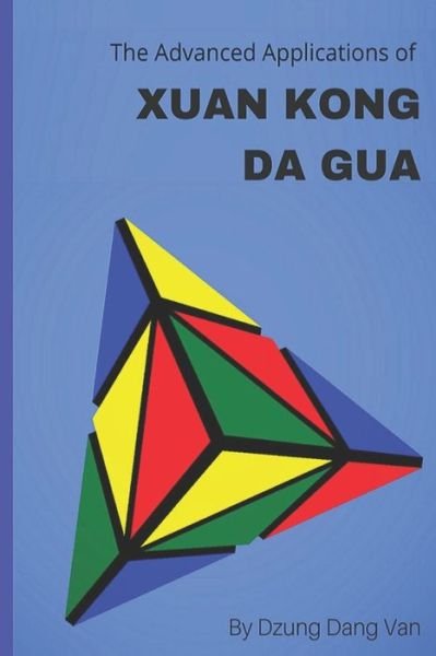 Cover for Dzung Dang Van · The Advanced Applications of Xuan Kong Da Gua (Paperback Book) (2020)