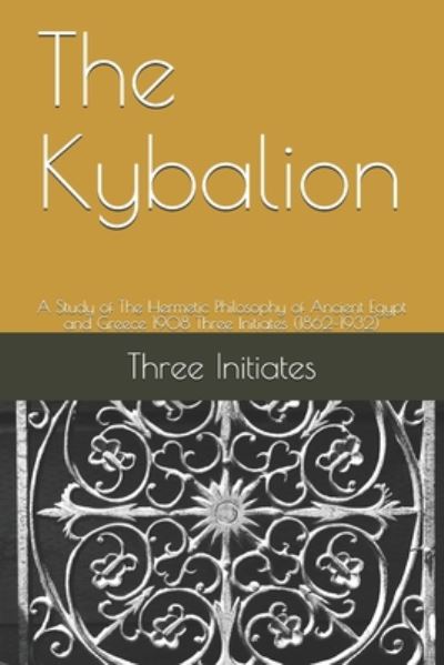 The Kybalion - Three Initiates - Books - Independently Published - 9798671231038 - August 1, 2020