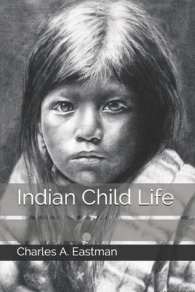 Cover for Charles a Eastman · Indian Child Life (Paperback Book) (2020)