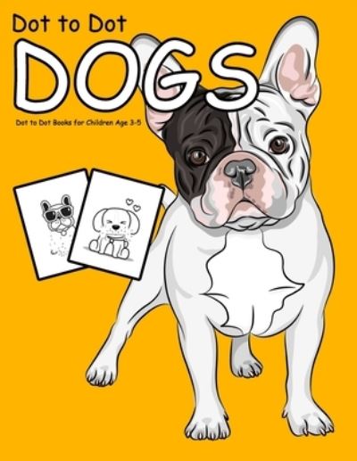 Cover for Nick Marshall · Dot to Dot Dogs: 1-25 Dot to Dot Books for Children Age 3-5 - Activity Book for Kids (Paperback Book) (2020)