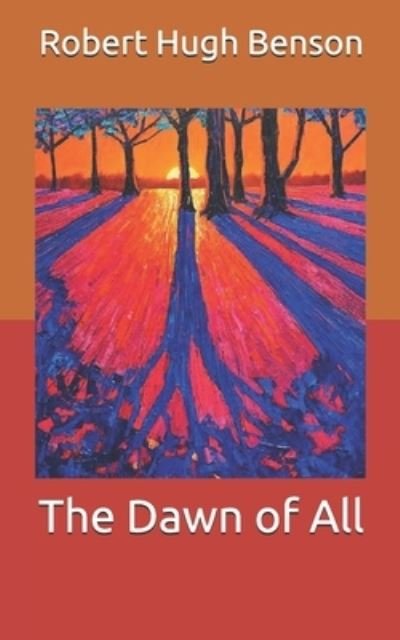 Cover for Robert Hugh Benson · The Dawn of All (Paperback Book) (2021)