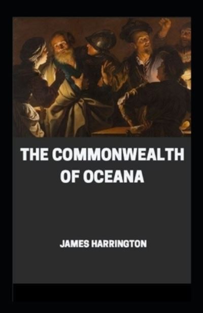 The Commonwealth of Oceana James Harrington - Independently Published - Kirjat - Independently Published - 9798721309038 - lauantai 13. maaliskuuta 2021