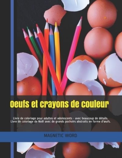 Cover for Magnetic Word · Oeufs et crayons de couleur (Paperback Book) (2021)