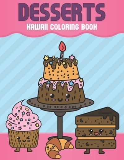 Desserts Kawaii Coloring Book - Giacob Journals Publishing - Livros - Independently Published - 9798727406038 - 23 de março de 2021