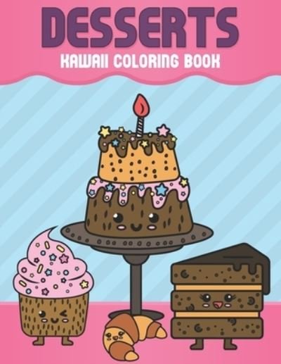 Desserts Kawaii Coloring Book - Giacob Journals Publishing - Bücher - Independently Published - 9798727406038 - 23. März 2021