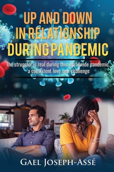 Cover for Gael Joseph-Asse · Up and Down in Relationship During Pandemic: The struggler is real during this worldwide pandemic, a consistent love new challenge. (Paperback Book) (2021)